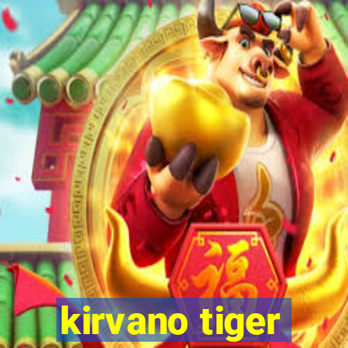 kirvano tiger